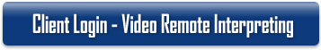 Client Login - Video Remote Interpreting
